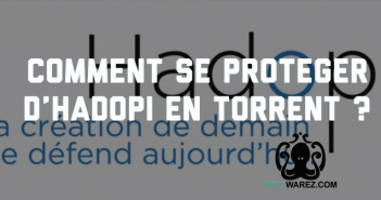 Acheter un VPN ou Seedbox pour télécharger en P2P ? Se protéger d'HADOPI